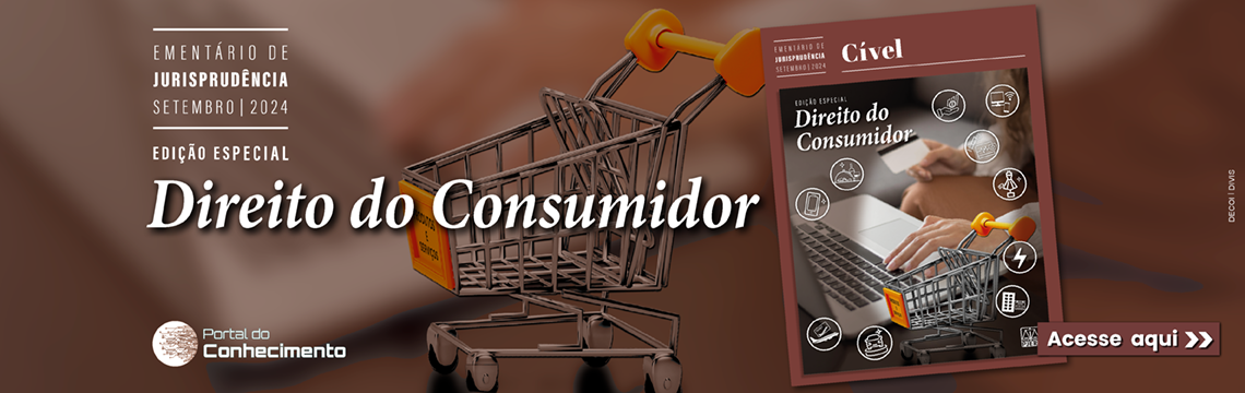 Ementário de Jurisprudência - Setembro 2024 - Edição Especial - Direito do Consumidor - Acesse aqui