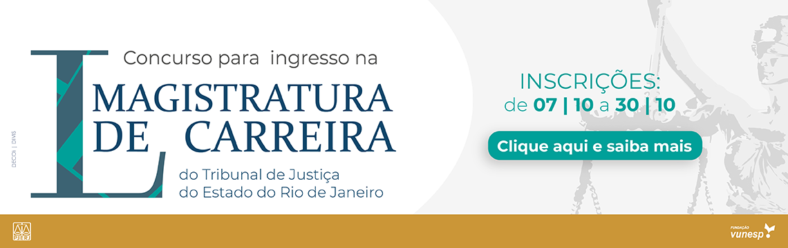 L Concurso para ingresso na magistratura de carreira do Tribunal de Justiça do Estado do Rio de Janeiro. Inscrições de 07/10 a 30/10. Clique e saiba mais