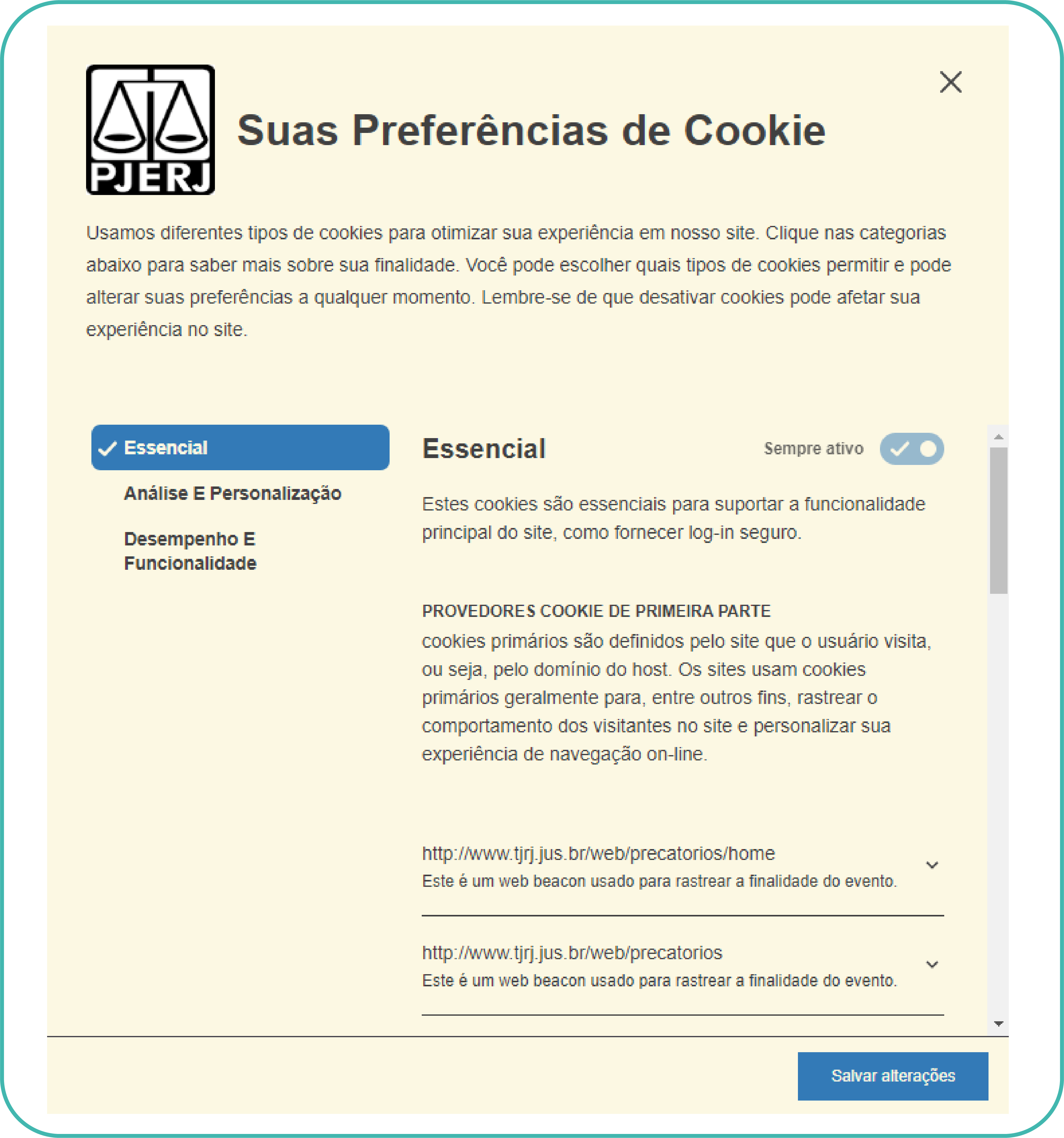 Imagem com fundo amarelo, a logo do PJERJ no canto superior esquerdo. Título: Suas Preferências de Cookie. texto: Usamos diferentes tipos de cookies para otimizar sua experiência em nosso sie. Clique nas categorias abaixo para saber mais sobre sua finalidade. Você pode escolher quais tipos de cookies permitir e pode alterar suas preferências a qualquer momento. Lembre-se de que desativar cookies pode afetar sua experiência no site. Três opções do lado esquerdo: 1- Essencial; 2 - Análise e Personalização; 3 - Desempenho e funcionalidade; Botão em azul com letras amarelas no canto inferior direito escrito Salvar Alterações