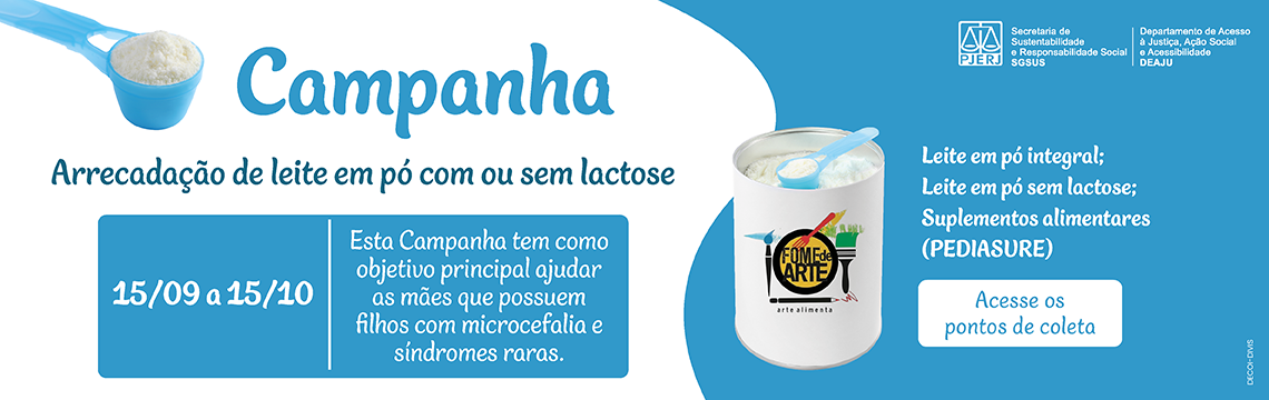 Campanha Arrecadação de leite em pó com ou sem lactose - 15/09 a 15/10 -  Esta Campanha tem como objetivo principal ajudar as mães que possuem filhos com microcefalia e síndromes raras. Leite em pó integral; leite em pó sem lactose; Suplementos alimentares (PEDIASURE) - Acesse os pontos de coleta.     