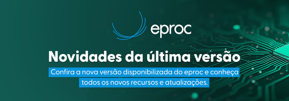 eproc - Clique e saiba mais sobre novidades da última versão. Confira a nova versão disponibilizada do eproc e conheça todos os novos recursos e atualizações.