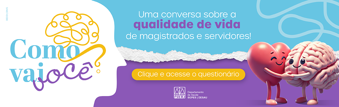 Como vai você? Uma conversa sobre a qualidade de vida de magistrados e servidores!  Clique e acesse o questionário.