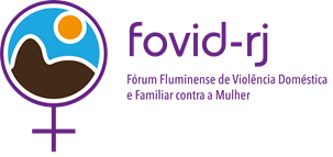fovid-rj - Fórum Fluminense de ViolÊncia Doméstica e Familiar contra a Mulher