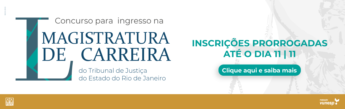 L Concurso para ingresso na magistratura de carreira do Tribunal de Justiça do Estado do Rio de Janeiro. Inscrições prorrogadas até o dia 11/11. Clique e saiba mais