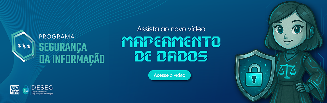 imagem - Programa Segurança da Informação. Assista ao novo vídeo mapeamento de dados. Acesse o vídeo.