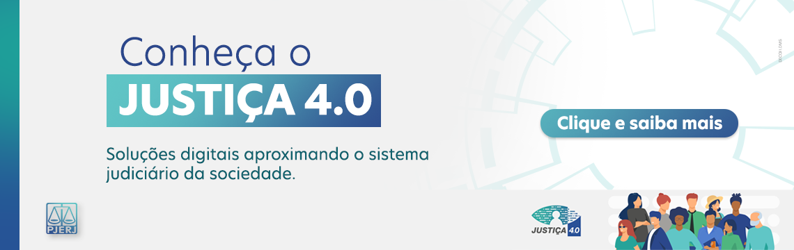 Conheça o justiça 4.0. Soluções digitais aproximando o sistema judiciário da sociedade. Clique e saiba mais