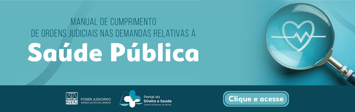 MANUAL DE CUMPRIMENTO DE ORDENS JUDICIAIS NAS DEMANDAS RELATIVAS À  Saúde Pública - clique e acesse