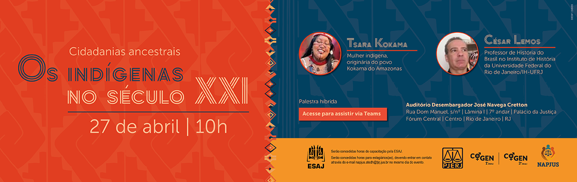 imagem - Cidadanias ancestrais: Os INDÍGENAS NO SÉCULO XXI - 27 de abril | 10h - Palestrantes: Tsara Kokama. César Lemos. Acesse para assistir via Teams