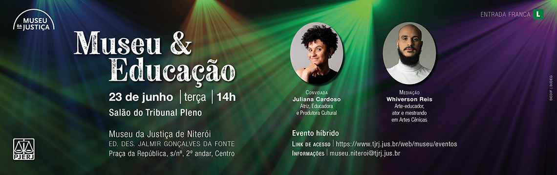 imagem - #ParaTodosVerem: Banner de divulgação do programa Museu & Educação, promovido pelo Museu da Justiça de Niterói. A peça anuncia um encontro híbrido com a participação da atriz, educadora e produtora cultural Juliana Cardoso, com mediação do arte-educador Whiverson Reis.  O evento será realizado em 23 de junho, às 14h, no Salão do Tribunal Pleno do Museu da Justiça de Niterói. A identidade visual utiliza iluminação cênica em tons de verde, azul e roxo, remetendo ao universo das artes e da educação, em diálogo com a proposta do encontro.