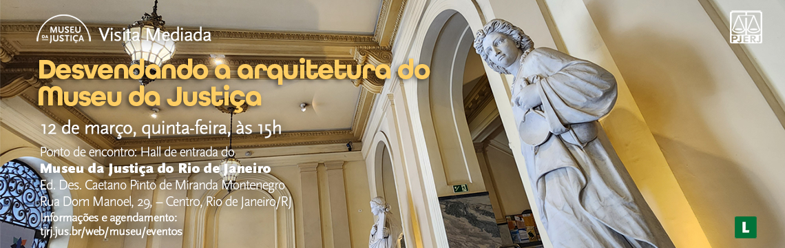 imagem - Desvendando a arquitetura do Museu da Justiça. “Desvendando a arquitetura do Museu da Justiça”. 12 de março, quinta-feira, às 15h.  