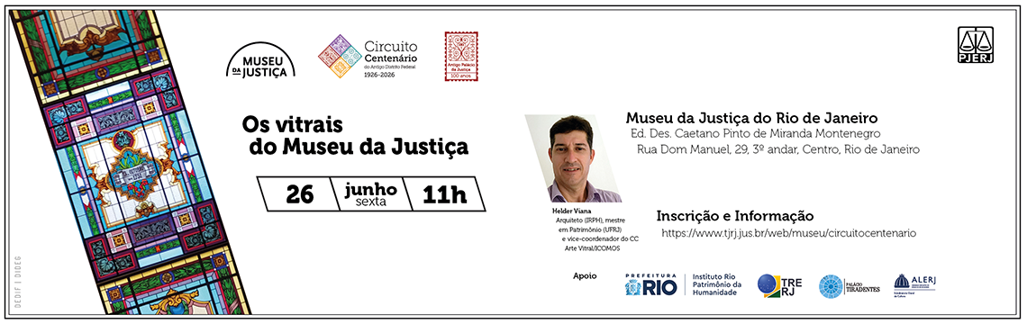imagem - #ParaTodosVerem: Banner de divulgação da palestra “Os vitrais do Museu da Justiça”, integrante da programação do Circuito Centenário do Antigo Distrito Federal (1926–2026). A atividade abordará a história, a preservação e os aspectos artísticos dos vitrais que compõem o patrimônio arquitetônico do edifio histórico do Museu da Justiça.  O encontro será realizado em 26 de junho, às 11h, no Museu da Justiça do Rio de Janeiro, com participação do arquiteto Helder Viana, especialista em patrimônio e arte vitral. A atividade integra as ações de valorização e difusão da memória arquitetônica e cultural do antigo Palácio da Justiça.
