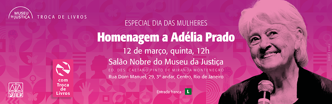 imagem - Homenagem a Adélia Prado”, dentro da programação Troca de Livros – Especial Dia das Mulheres, promovido pelo Museu da Justiça. 