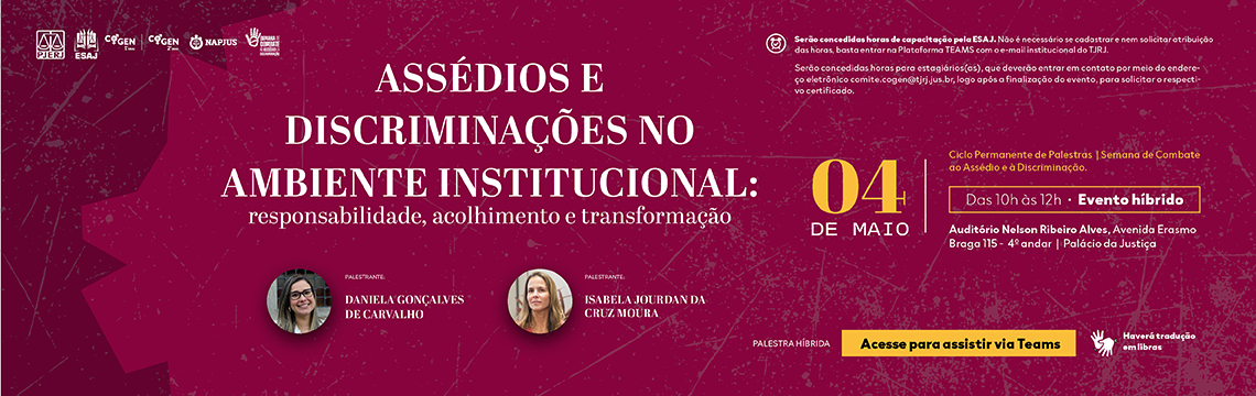 imagem - ASSÉDIOS E DISCRIMINAÇÕES NO AMBIENTE INSTITUCIONAL: responsabilidade, acolhimento e transformação - Palestrantes: Daniela Gonçalves de Carvalho, Isabela Jourdan da Cruz Moura- 04 de Maio - Acesse para assistir via Teams