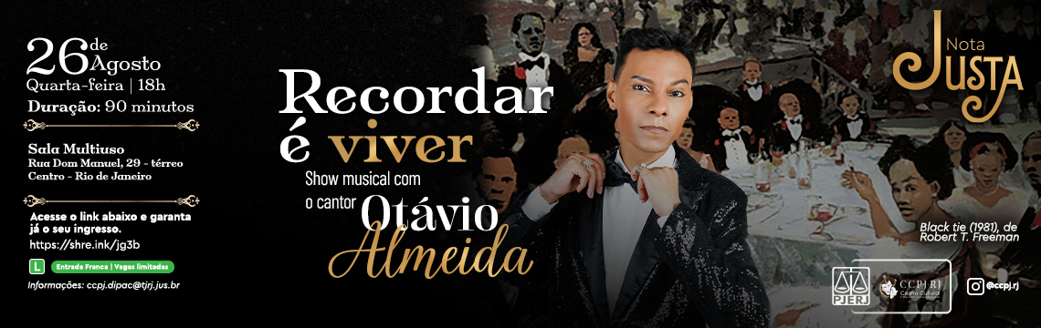Nota Justa - Recordar é viver - Show musical com o cantor Otávio Almeida - 26 de Agosto. Quarta-feira às 18h. Duração: 90 minutos. Sala Multiuso - Rua Dom Manuel, 29 - térreo, Centro - Rio de Janeiro. Acesse o sympla Nota Justa - Recordar é viver - Show musical com o cantor Otávio Almeida - 26 de Agosto. Quarta-feira às 18h. Duração: 90 minutos. Sala Multiuso - Rua Dom Manuel, 29 - térreo, Centro - Rio de Janeiro. Acesse o sympla