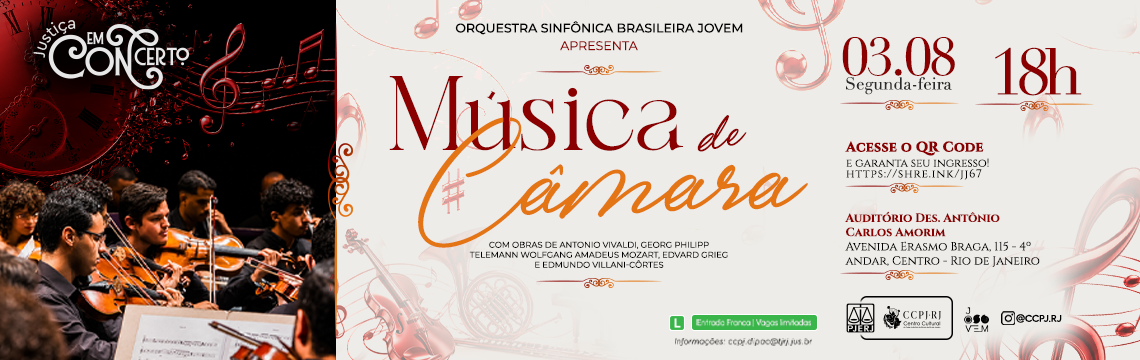 Justiça em Concerto Apresenta: Orquestra Sinfônica Brasileira Jovem - Música de Câmara. Com Obras de: Antonio Vivaldi, Georg Philipp Telemann, Wolfgang Amadeus Mozart, Edvard Grieg, e Edmundo Villani-Côrtes. 3 de agosto, às 18h. Auditório Des. Antônio Carlos Amorim. Avenida Erasmo Braga, 115 – 4º andar, Centro – Rio de Janeiro. Classificação / Entrada: Entrada Franca. Vagas Limitadas. Informações: ccpj.dipac@tjrj.jus.br. Acesse o sympla Justiça em Concerto Apresenta: Orquestra Sinfônica Brasileira Jovem - Música de Câmara. Com Obras de: Antonio Vivaldi, Georg Philipp Telemann, Wolfgang Amadeus Mozart, Edvard Grieg, e Edmundo Villani-Côrtes. 3 de agosto, às 18h. Auditório Des. Antônio Carlos Amorim. Avenida Erasmo Braga, 115 – 4º andar, Centro – Rio de Janeiro. Classificação / Entrada: Entrada Franca. Vagas Limitadas. Informações: ccpj.dipac@tjrj.jus.br. Acesse o sympla