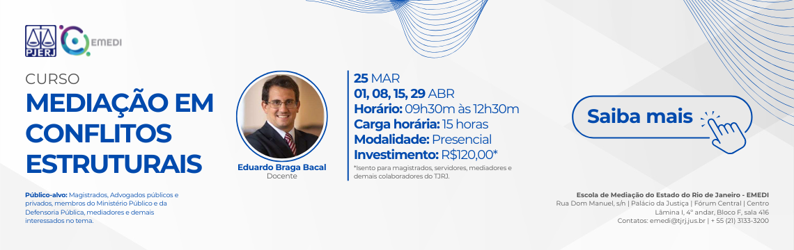 imagem - Mediação em conflitos estruturais - Datas e Horário:  25/03, 01, 08, 15 e 29/04  das 9h30m às 12h30m. Docente: Eduardo Braga Bacal. Acesse o formulário!