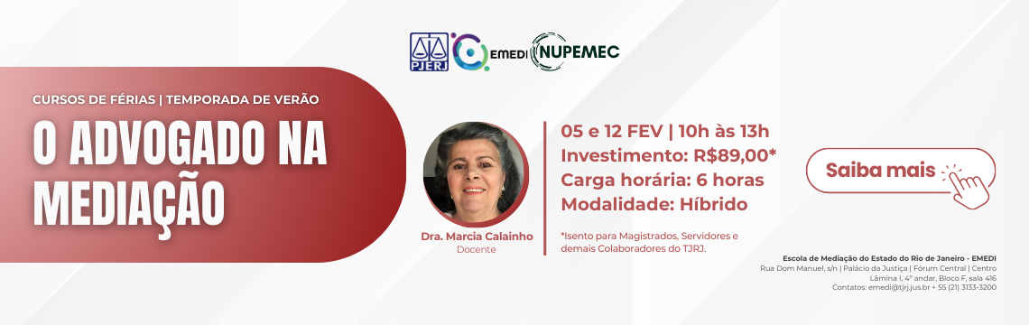 imagem - O Advogado na Mediação. Data e Horário:  05 e 12/02 das 10h às 13h . Modalidade: Híbrido (Presencial para residentes do Rio de Janeiro, com opção de transmissão simultânea) Investimento: R$89,00** Docente: Dra. Marcia Calainho Público-alvo: Advogados, mediadores, conciliadores, estudantes de Direito e  demais profissionais interessados no tema.  Clique aqui para se inscrever