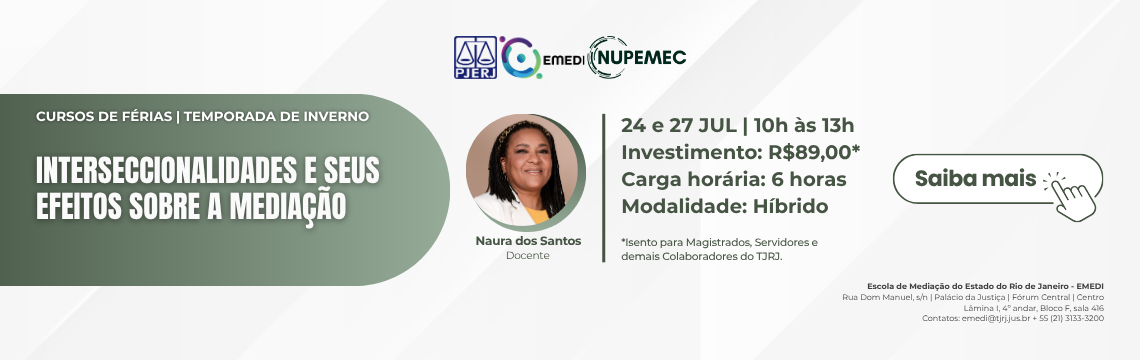 imagem - Curso de Qualificação: Interseccionalidades e seus Efeitos sobre a Mediação - Docente: Naura Americano - Horário: 10 às 13 Hrs - Carga-horário: 6 horas-aula. Modalidade: Híbrido. Isento para Magistrados, Servidores e demais Colaboradores do TJRJ. Saiba mais