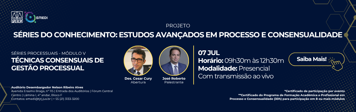 imagem - Séries do Conhecimento - Técnicas Consensuais de Gestão Processual Módulo V - Abertura: Desembargador Cesar Cury. Palestrante: José Roberto Mello Porto. Data: 07/07/2026.  Horário: das 9h30 às 12h30. Saiba mais