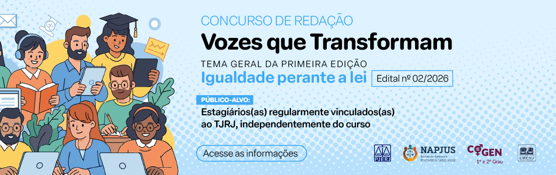 imagem - Concurso de redação Vozes que Transformam. Tema Geral da Primeira Edição Igualdade perante a lei Edital nº 02/2026. Público-alvo: Estagiários(as) regularmente vinculados(as) ao TJRJ, independentemente do curso. Acesse as informações