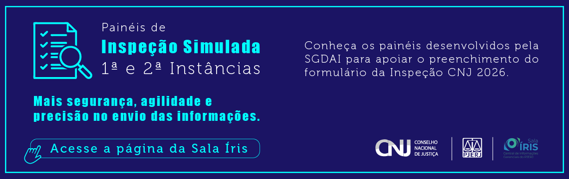 imagem - Painéis de Inspeção Simulada 1ª e 2ª Instâncias. Mais segurança, agilidade e precisão no envio das informações. Conheça os painéis desenvolvidos pela SGDAI para apoiar o preenchimento do formulário da Inspeção CNJ 2026. Acesse a página da Sala íris