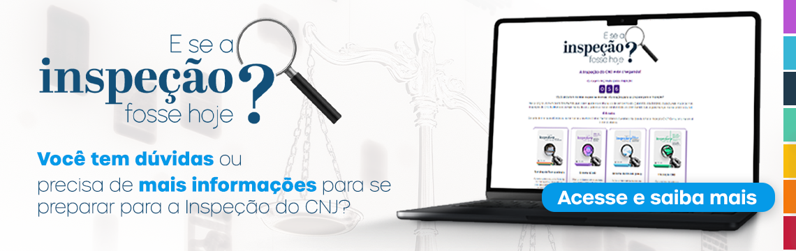 imagem - E se a inspeção fosse hoje? Você tem dúvidas ou precisa de mais informações para se preparar para a Inspeção do CNJ? Acesse e saiba mais