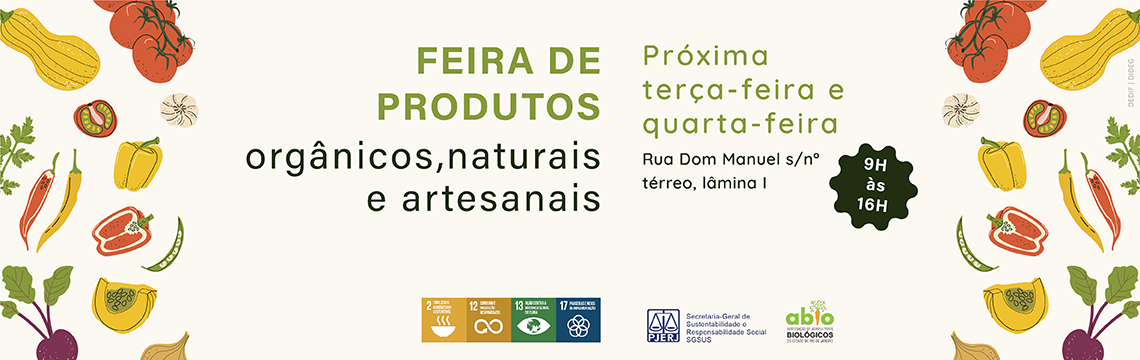 imagem - Próxima terça-feira e quarta-feira FEIRA DE PRODUTOS orgânicos, naturais e artesanais. Horário: 9h às 16h. Local: Rua Dom Manuel s/nº — térreo, lâmina I. 