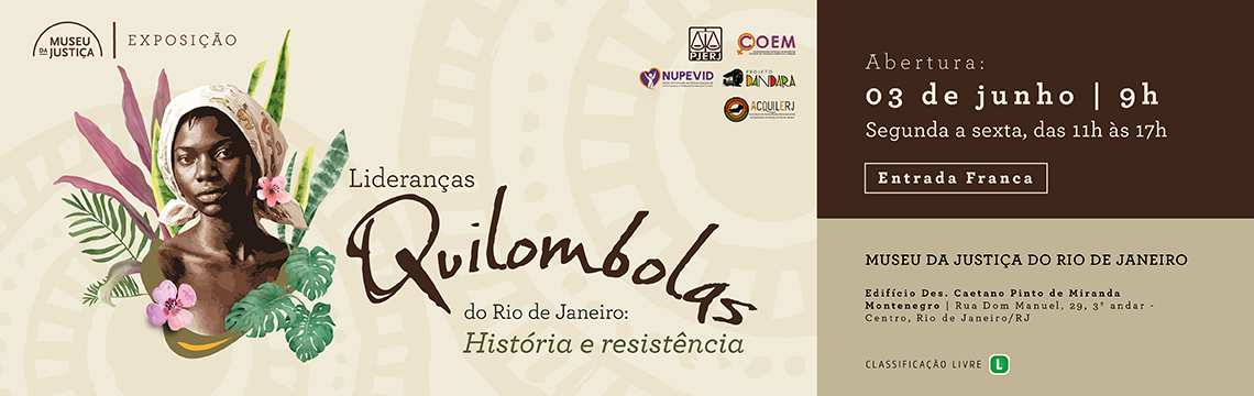 imagem - MUSEU DA JUSTIÇA | EXPOSIÇÃO - Lideranças Quilombolas do Rio de Janeiro: História e resistência - Abertura: 03 de junho | 9h  Segunda a sexta, das 11h às 17h