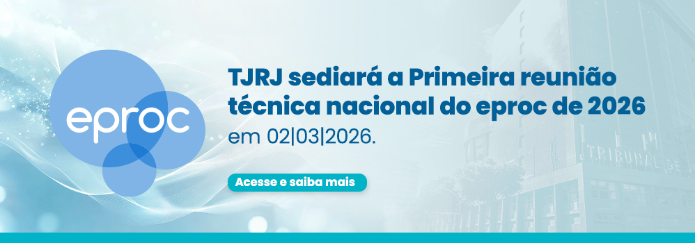 TJRJ sediará a Primeira reunião técnica nacional do eproc de 2026 em 02/03/2026