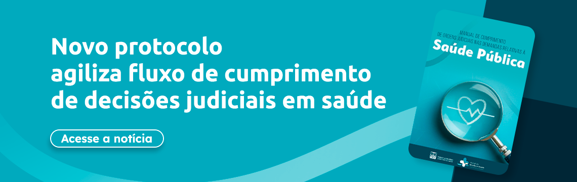 imagem - Novo protocolo agiliza fluxo de cumprimento de decisões judiciais em saúde - Acesse a notícia