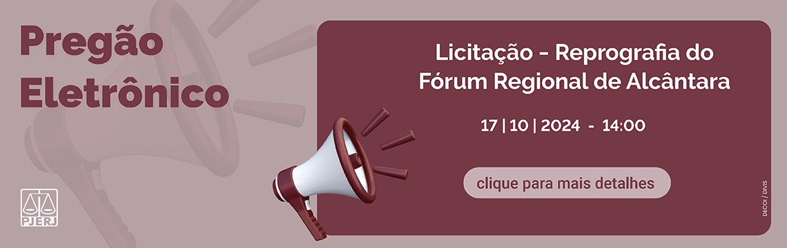 Pregão Eletrônico - Licitação - Reprografia do Fórum Regional de Alcântara - 17-10-2024 - 14:00 -  Clique para mais detalhes