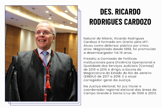 ilustração com foto do desembargador Ricardo Cardozo e texto ao lado: Nascido em Niterói, o futuro presidente do TJRJ Ricardo Rodrigues Cardozo formou-se pela Faculdade de Direito da Universidade Federal Fluminense (UFF) em 1979, foi defensor público do Estado do Rio de Janeiro por cinco anos antes de ingressar na Magistratura fluminense em 1988, tendo sido promovido a desembargador em 2003. Foi ainda membro do Órgão Especial (2014/2016), presidente da Comaq (2015/2016), membro das Bancas Examinadoras dos 41º, 45º e 46º Concursos para Ingresso na Magistratura de Carreira do Estado do Rio de Janeiro nas disciplinas de Processo Civil e Direito Civil, juiz eleitoral titular da 246ª Zona Eleitoral, coordenador regional eleitoral das áreas de Campo Grande e Santa Cruz (Zona Oeste do Rio) de 1996 a 2003, presidente da 15ª Câmara Cível, diretor-geral da Emerj e corregedor-geral da Justiça. Atuou como professor da Emerj, de Direito Civil da Faculdade de Direito da Universidade Estácio de Sá, da Esaj, de Direito Comercial da Faculdade de Direito da Universidade Augusto Motta, foi chefe do Departamento de Ensino da Faculdade Niteroiense de Educação, Letras e Turismo – Universidade Plínio Leite e vice-presidente do Fórum Permanente de Direito de Família da Emerj.