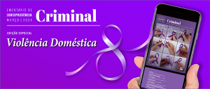 #ParaTodosVerem: Do centro para cima, à esquerda, o texto: “EMENTÁRIO DE JURISPRUDÊNCIA MARÇO | 2024 Criminal _ EDIÇÃO ESPECIAL Violência Doméstica. Cartaz em modo paisagem, na cor lilás, aliás símbolo da luta das vítimas contra a violência urbana, também aqui representadas por um celular segurado por mão alva com nove fotos de laços, além de um grande laço externo, tanto ao aparelho quanto ao texto, simulando o