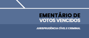 Imagem de fundo azul com uma faixa branca na horizontal e uma na perpendicular à esquerda, com o texto Ementários de Votos Vencidos Jurisprudência Cível e Criminal.