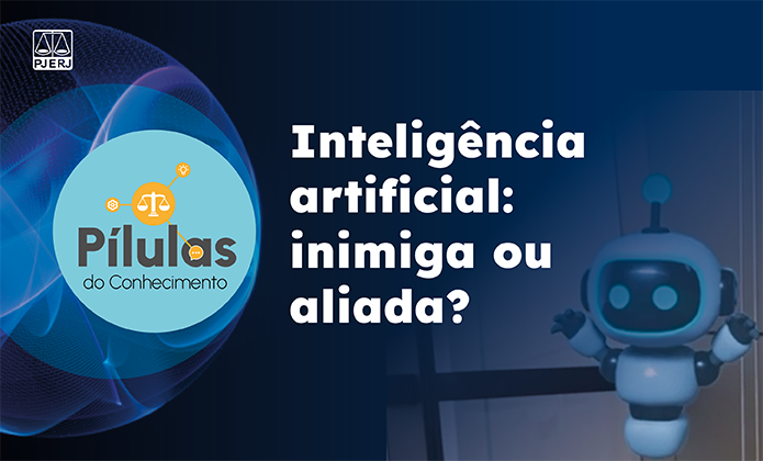Banner com texto "Pílulas do Conhecimento. Inteligência artificial: inimiga ou aliada?