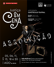 Justiça em Cena APRESENTA ESPETÁCULO TEATRAL: Absolvição - DATA: 05, 06, 11, 13, 18 e 20 AGO  Às 18h30 - Sala Multiuso | Edificio Desembargador Caetano Pinto de Miranda Montenegro Rua Dom Manuel, 29, Térreo Centro, Rio de Janeiro - Direção: Daniel Herz - Elenco: Andriu Freitas - Dramaturgia: Owen O'Neill - Tradução: Diego Teza. Clique e acesse para garantir seu ingresso!