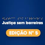 Justiça sem Barreiras - Edição 5