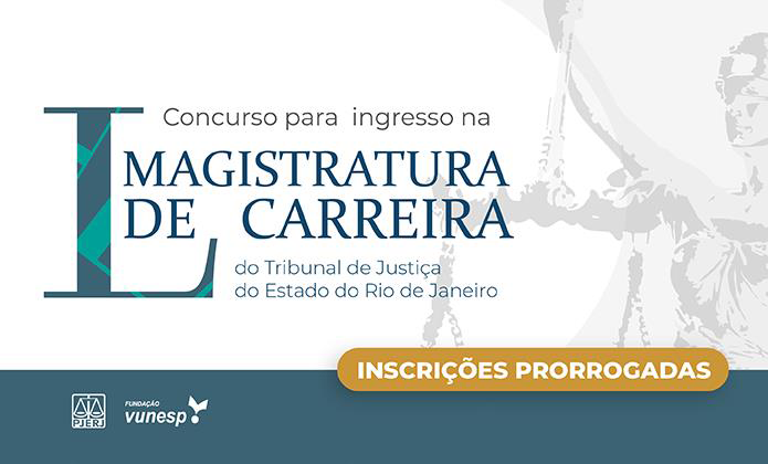 TJRJ anuncia a prorrogação do prazo das inscrições no L Concurso para Ingresso na Magistratura de Carreira