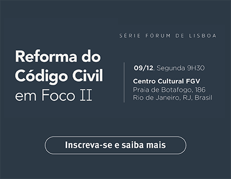 Reforma do código civil em Foco II. 09/12 - Segunda 9h30. Centro Cultural FGV. Praia de Botafogo, 186 - Rio de Janeiro - RJ - Brasil. Palestrantes: Marco Aurélio Belizze; João Otávio de Noronha; Elton Leme; Rosa Maria Nery; Marco Aurélio Bezerra de Melo; Maria da Glória Bandeira de Mello; Claudia Lima Marques; Pablo Stolze Gagliano; Jacqueline Lima Montenegro; Inscreva-se e saiba mais