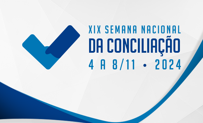 XIX Semana Nacional da Conciliação 4 a 8/11 - 2024