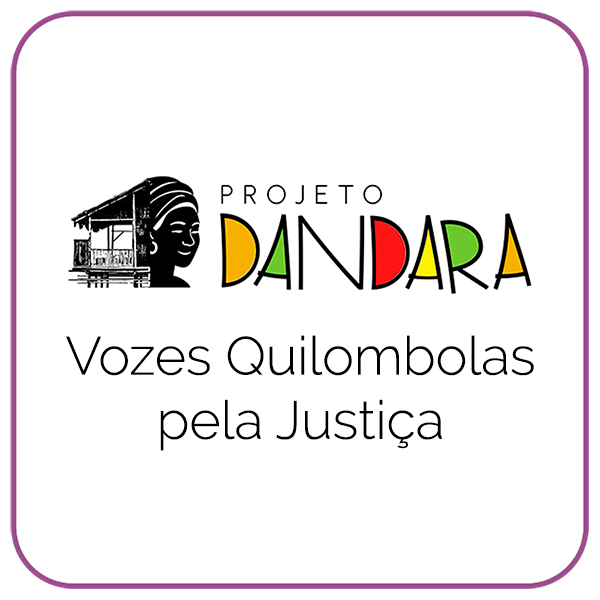 Projeto Dandara - Vozes Quilombolas pela Justiça
