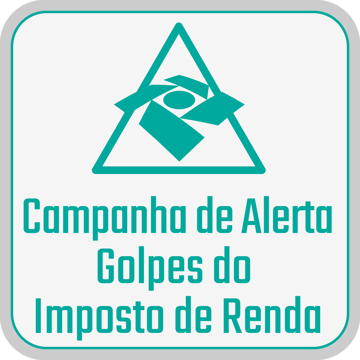 Campanha de Alerta. Golpes do Imposto de Renda