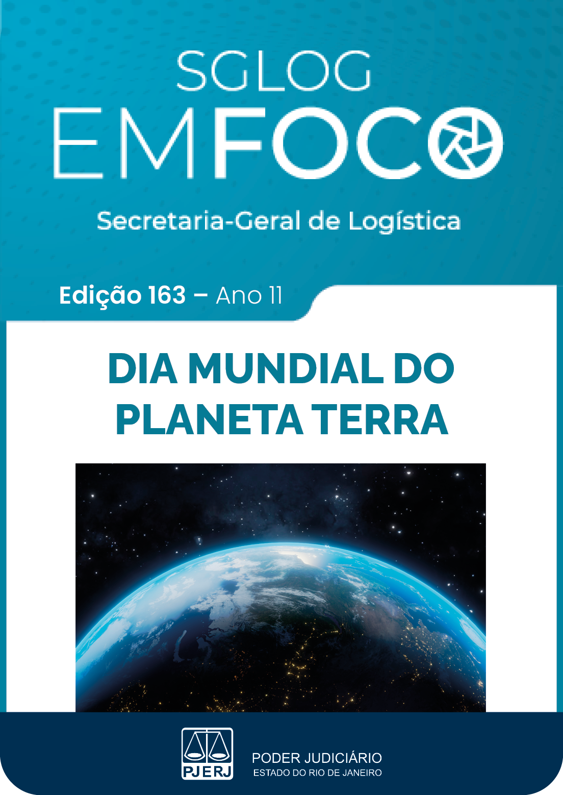 SGLOG EM FOCO - Secretaria-Geral de Logística - Edição 163 - ano 11 - DIA MUNDIAL DO PLANETA TERRA