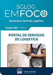 SGLOG EM FOCO - Secretaria-Geral de Logística - Edição 169 - ano 11 - Portal de Serviços de Logística