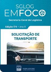 SGLOG EM FOCO - Secretaria-Geral de Logística - Edição 174 - Solicitação de Transporte