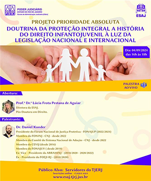 04/09 – Doutrina da proteção Integral – A história do Direito Infanto-Juvenil à luz da legislação nacional e internacional;