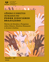 GêNERO E DIREITOS HUMANOS NO PODER JUDICIÁRIO BRASILEIRO - Núcleo de Estudos e Pesquisas sobre Gênero, Direitos Humanos e Acesso à Justiça