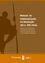 Manual de implementação da Resolução CNJ n. 599/2024 - Diretrizes e procedimentos para efetivar a garantia do acesso à justiça por pessoas e comunidades quilombolas.