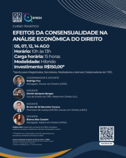 Curso Temático: Efeitos da Consensualidade na Análise Econômica - Data: 05, 07, 12 e 14 de Agosto. Horário: 10h às 13h. Carga horária: 15 horas. Modalidade: Híbrido.  Investimento: R$150,00*.*Isento para Magistrados, Servidores, Mediadores e demais Colaboradores do TJRJ.