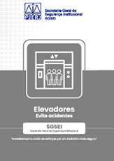 Elevadores - Evite acidentes - SGSEI - Secretaria-Geral de Segurança Institucional - "Acreditamos na união de esforços por um Judiciário mais seguro"